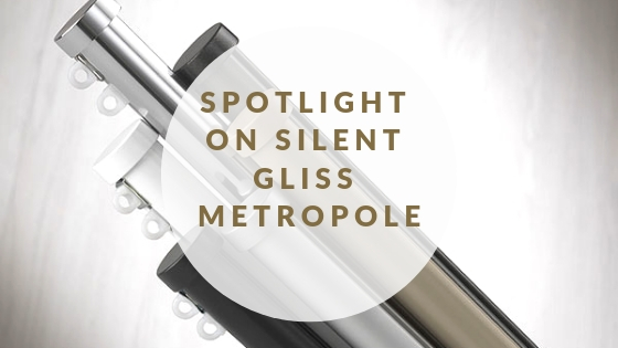 Spotlight on Silent Gliss Metropole