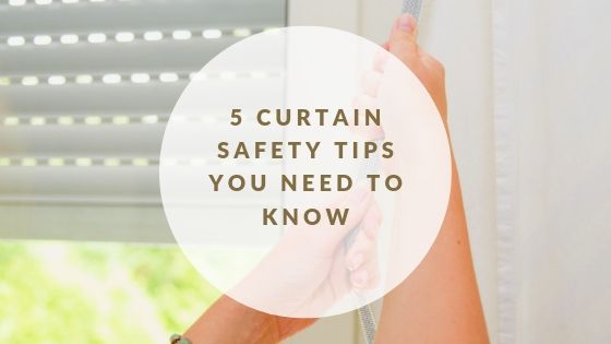 5 Curtain Safety Tips You Need to Know