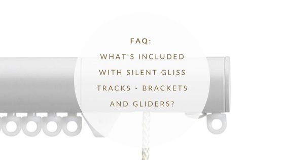 FAQ: What's Included with Silent Gliss Tracks - Brackets and Gliders?