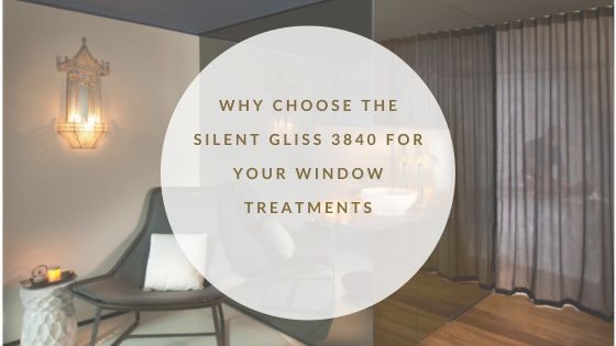 Why choose the Silent Gliss 3840 for your window treatments