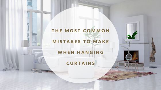 The most common mistakes to make when hanging curtains